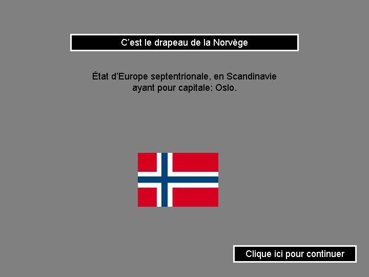 C’est le drapeau de la Norvège État d’Europe septentrionale, en Scandinavie ayant pour capitale: