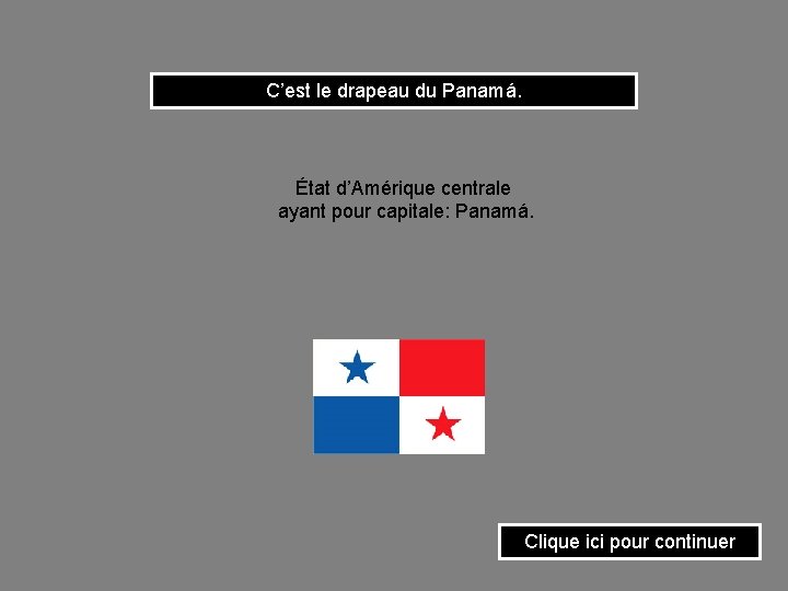C’est le drapeau du Panamá. État d’Amérique centrale ayant pour capitale: Panamá. Clique ici