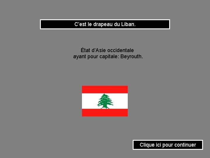 C’est le drapeau du Liban. État d’Asie occidentale ayant pour capitale: Beyrouth. Clique ici