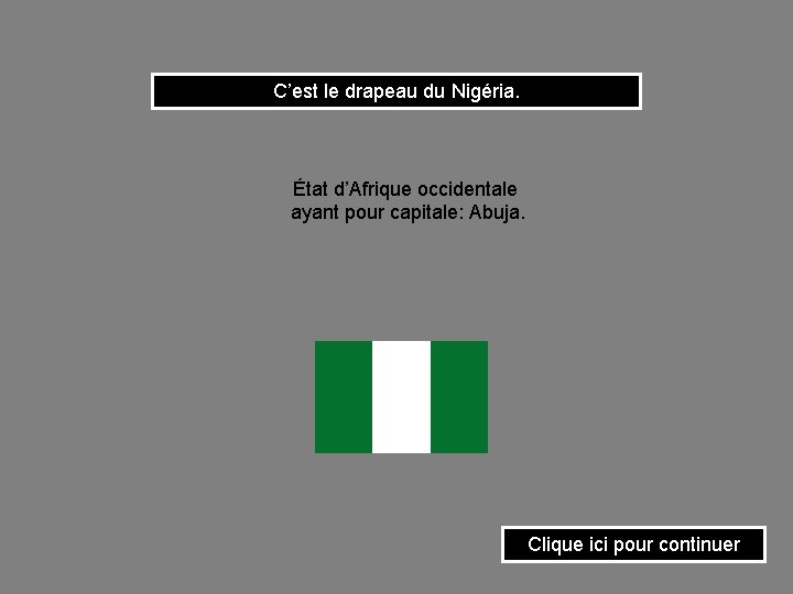 C’est le drapeau du Nigéria. État d’Afrique occidentale ayant pour capitale: Abuja. Clique ici