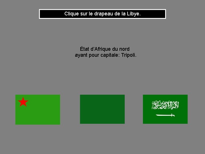 Clique sur le drapeau de la Libye. État d’Afrique du nord ayant pour capitale: