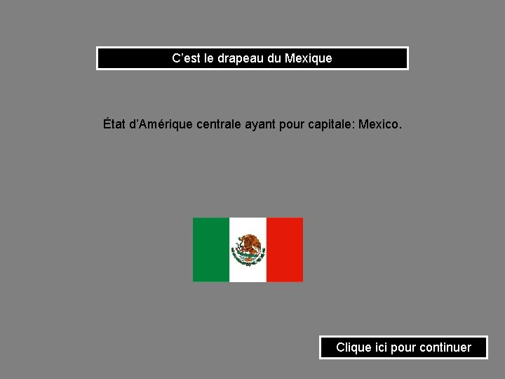 C’est le drapeau du Mexique État d’Amérique centrale ayant pour capitale: Mexico. Clique ici