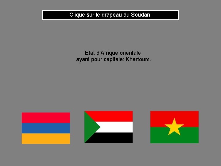 Clique sur le drapeau du Soudan. État d’Afrique orientale ayant pour capitale: Khartoum. 