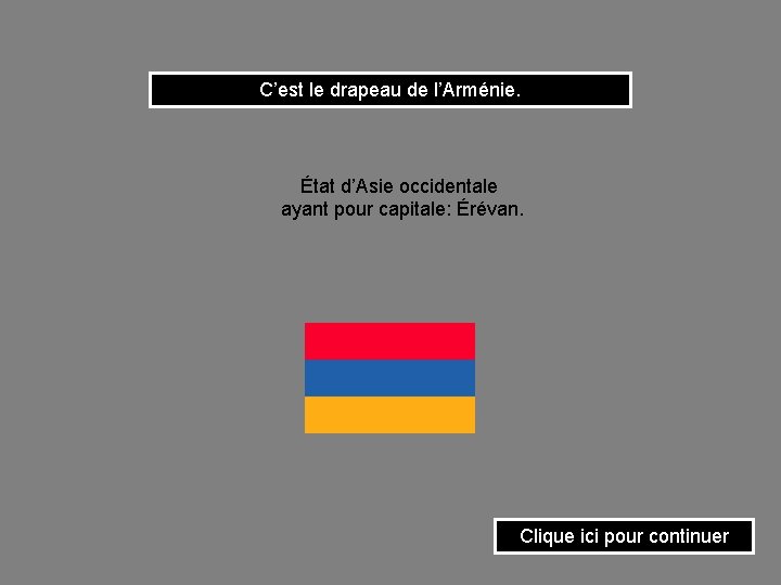 C’est le drapeau de l’Arménie. État d’Asie occidentale ayant pour capitale: Érévan. Clique ici