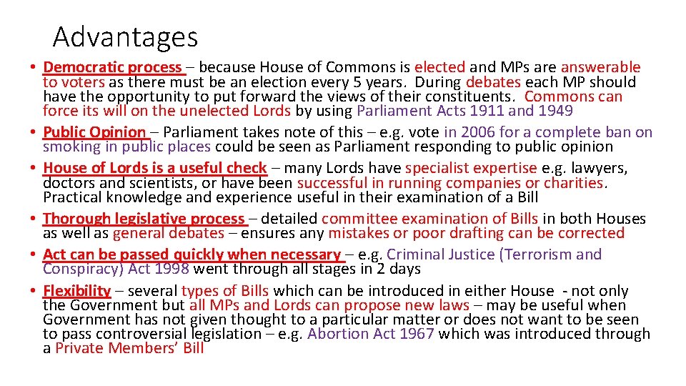 Advantages • Democratic process – because House of Commons is elected and MPs are