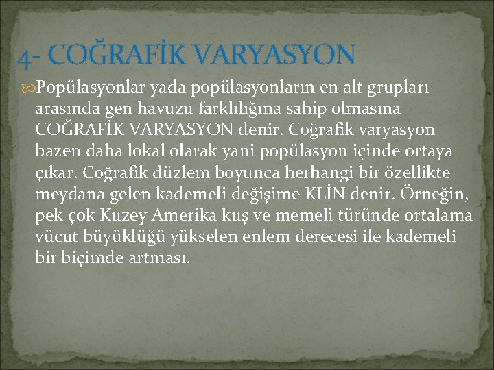 4 - COĞRAFİK VARYASYON Popülasyonlar yada popülasyonların en alt grupları arasında gen havuzu farklılığına