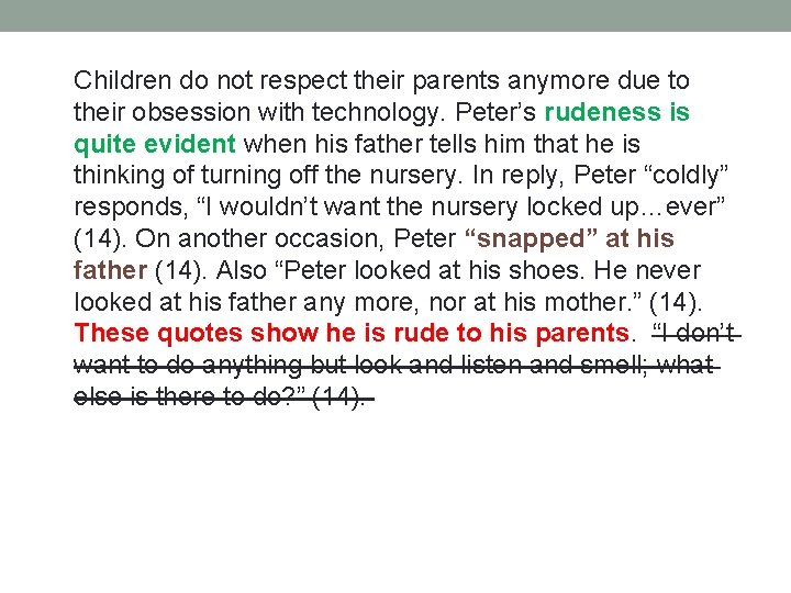 Children do not respect their parents anymore due to their obsession with technology. Peter’s