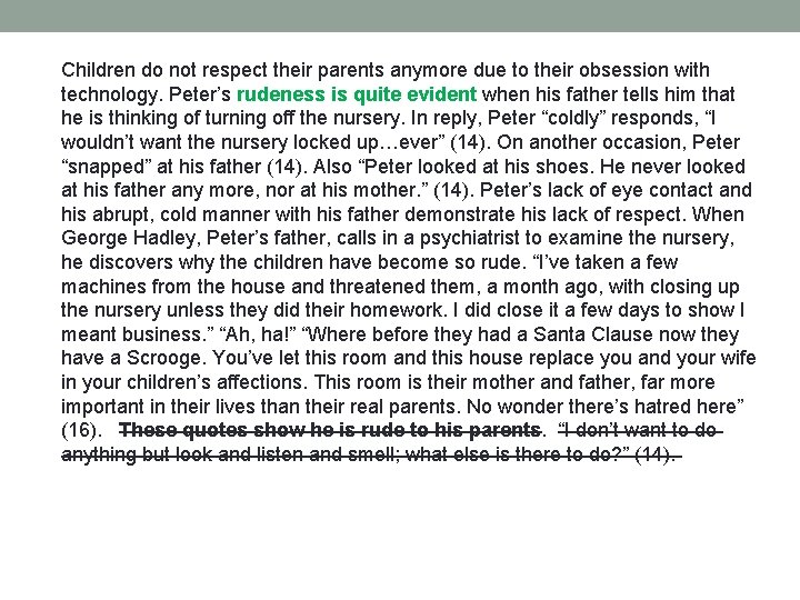 Children do not respect their parents anymore due to their obsession with technology. Peter’s