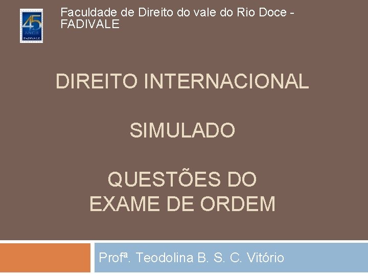 Faculdade de Direito do vale do Rio Doce - FADIVALE DIREITO INTERNACIONAL SIMULADO QUESTÕES