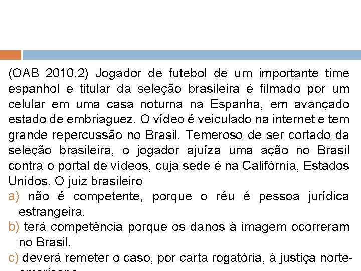 (OAB 2010. 2) Jogador de futebol de um importante time espanhol e titular da