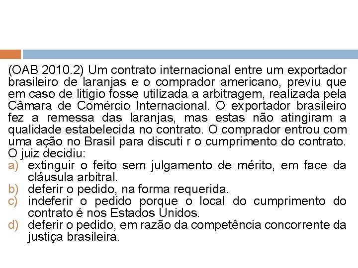(OAB 2010. 2) Um contrato internacional entre um exportador brasileiro de laranjas e o