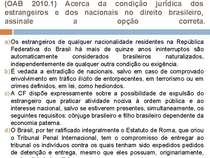 (OAB 2010. 1) Acerca da condição jurídica dos estrangeiros e dos nacionais no direito