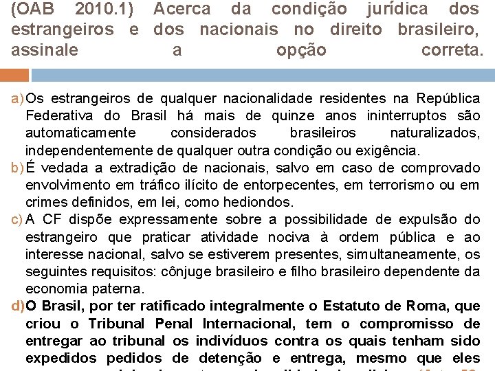(OAB 2010. 1) Acerca da condição jurídica dos estrangeiros e dos nacionais no direito