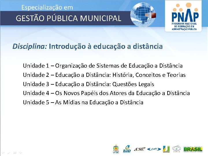 Disciplina: Introdução à educação a distância Unidade 1 – Organização de Sistemas de Educação