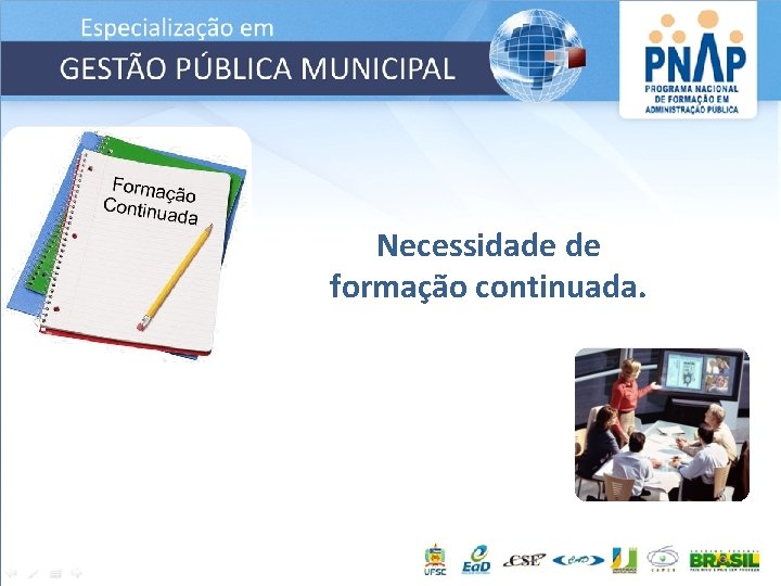 Necessidade de formação continuada. 