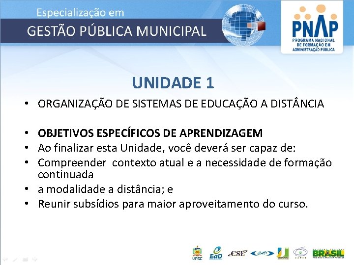 UNIDADE 1 • ORGANIZAÇÃO DE SISTEMAS DE EDUCAÇÃO A DIST NCIA • OBJETIVOS ESPECÍFICOS