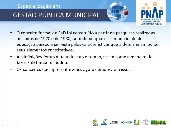  • O conceito formal de Ea. D foi construído a partir de pesquisas