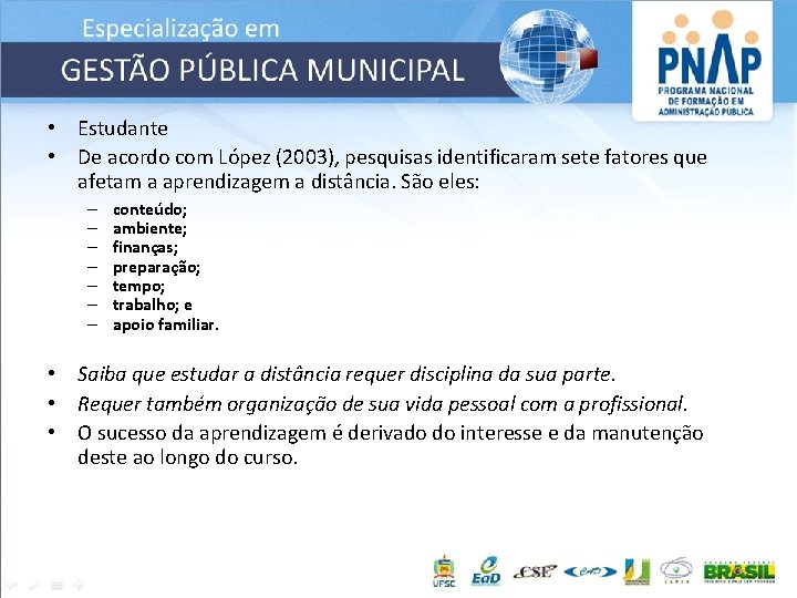  • Estudante • De acordo com López (2003), pesquisas identificaram sete fatores que