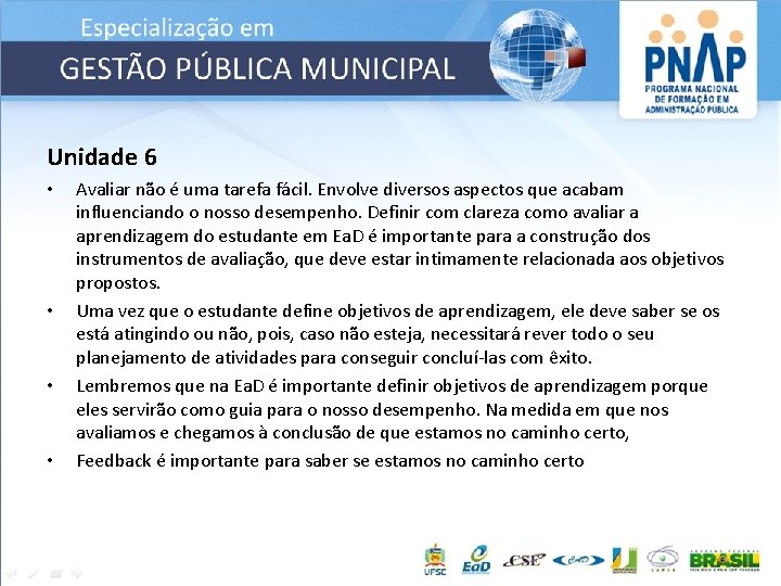 Unidade 6 • • Avaliar não é uma tarefa fácil. Envolve diversos aspectos que