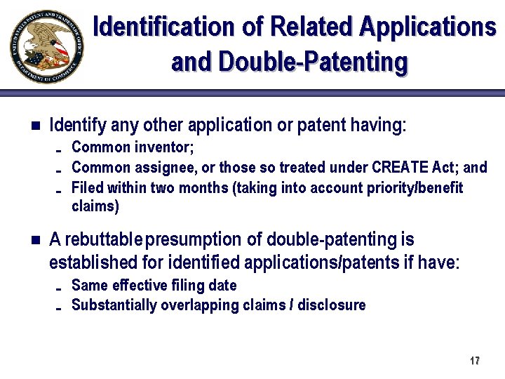Identification of Related Applications and Double-Patenting n Identify any other application or patent having: