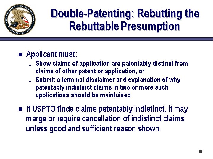 Double-Patenting: Rebutting the Rebuttable Presumption n Applicant must: É É n Show claims of
