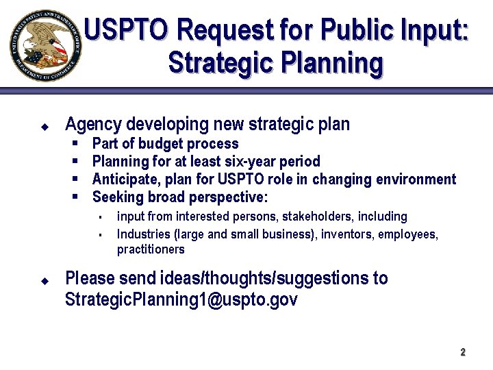 USPTO Request for Public Input: Strategic Planning u Agency developing new strategic plan §
