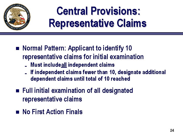 Central Provisions: Representative Claims n Normal Pattern: Applicant to identify 10 representative claims for