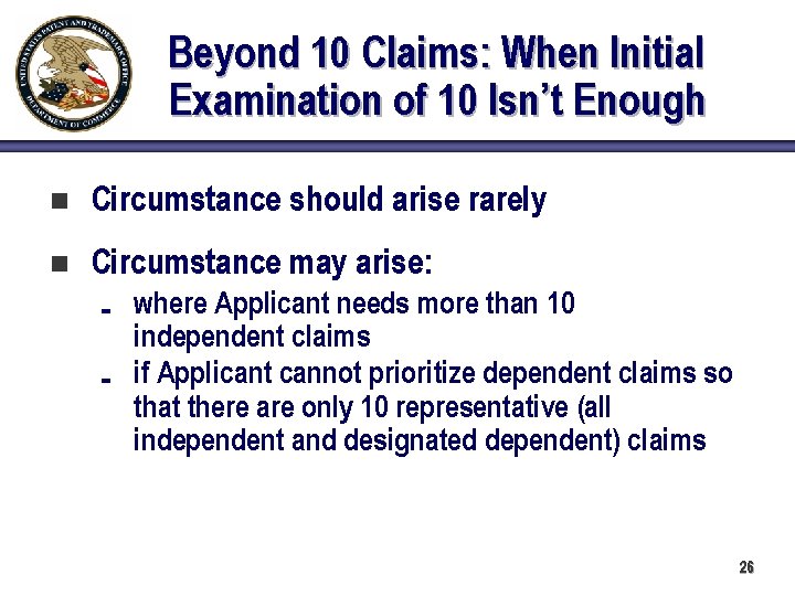 Beyond 10 Claims: When Initial Examination of 10 Isn’t Enough n Circumstance should arise