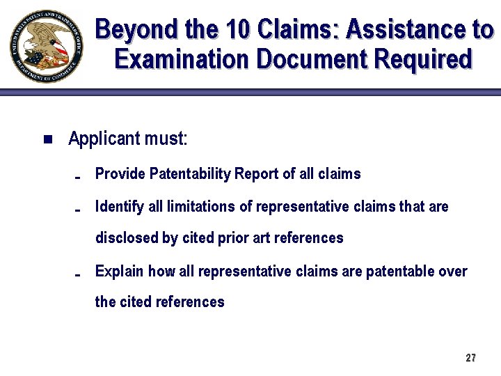 Beyond the 10 Claims: Assistance to Examination Document Required n Applicant must: É Provide