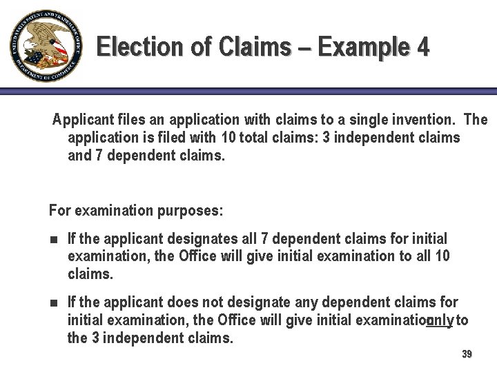 Election of Claims – Example 4 Applicant files an application with claims to a