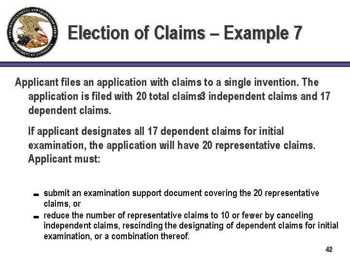 Election of Claims – Example 7 Applicant files an application with claims to a