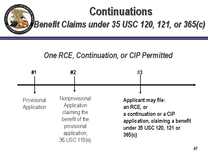 Continuations Benefit Claims under 35 USC 120, 121, or 365(c) One RCE, Continuation, or