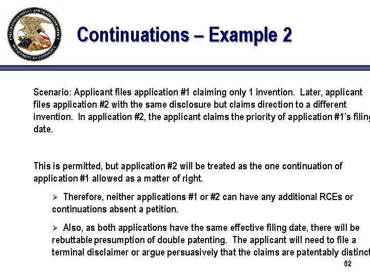 Continuations – Example 2 Scenario: Applicant files application #1 claiming only 1 invention. Later,