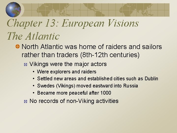 Chapter 13: European Visions The Atlantic North Atlantic was home of raiders and sailors
