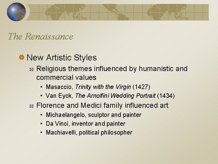 The Renaissance New Artistic Styles Religious themes influenced by humanistic and commercial values •