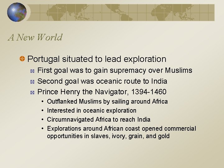 A New World Portugal situated to lead exploration First goal was to gain supremacy
