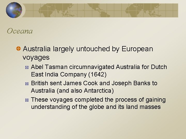 Oceana Australia largely untouched by European voyages Abel Tasman circumnavigated Australia for Dutch East