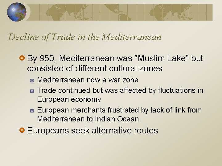 Decline of Trade in the Mediterranean By 950, Mediterranean was “Muslim Lake” but consisted
