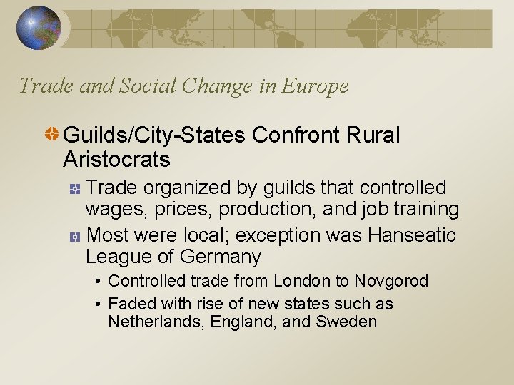 Trade and Social Change in Europe Guilds/City-States Confront Rural Aristocrats Trade organized by guilds