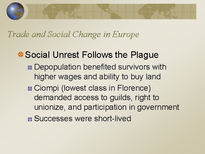 Trade and Social Change in Europe Social Unrest Follows the Plague Depopulation benefited survivors