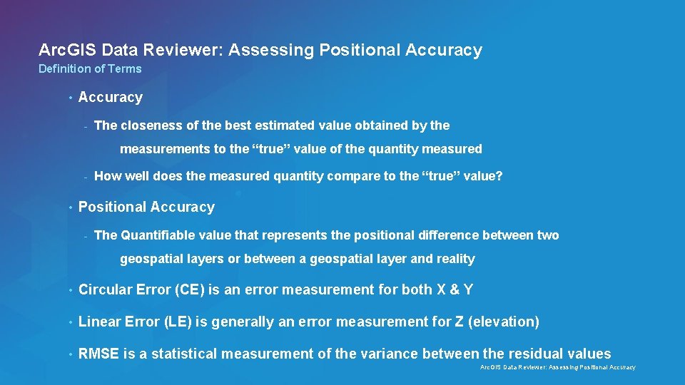 Arc. GIS Data Reviewer: Assessing Positional Accuracy Definition of Terms • Accuracy - The