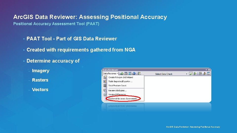 Arc. GIS Data Reviewer: Assessing Positional Accuracy Assessment Tool (PAAT) • PAAT Tool -