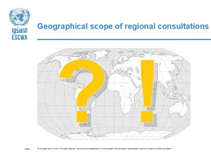 Geographical scope of regional consultations ? ! Page 4 © Copyright 2014 ESCWA. All