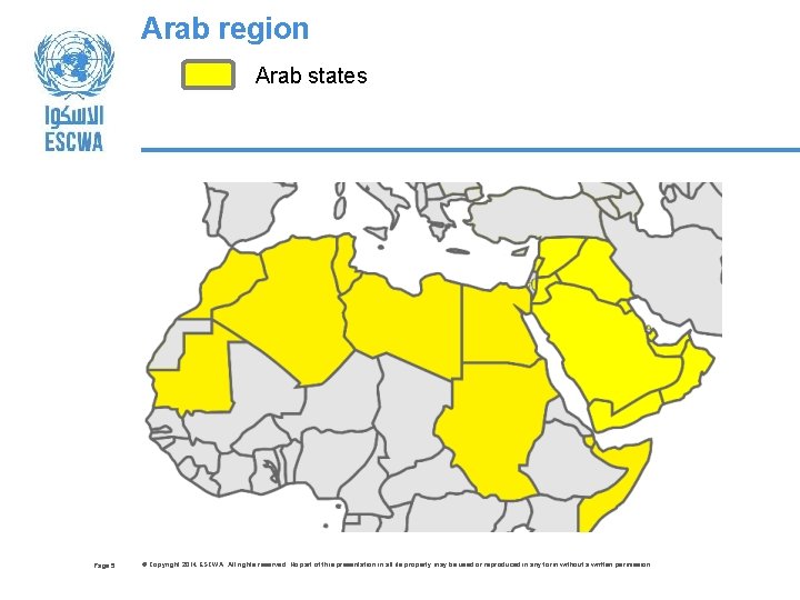 Arab region Arab states Page 5 © Copyright 2014 ESCWA. All rights reserved. No