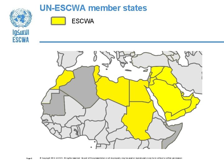 UN-ESCWA member states ESCWA Page 6 © Copyright 2014 ESCWA. All rights reserved. No