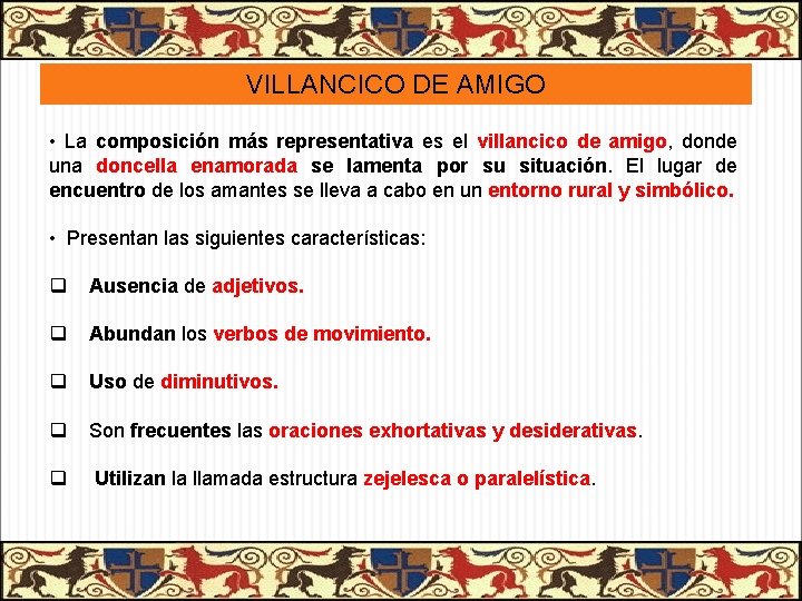 VILLANCICO DE AMIGO • La composición más representativa es el villancico de amigo, donde