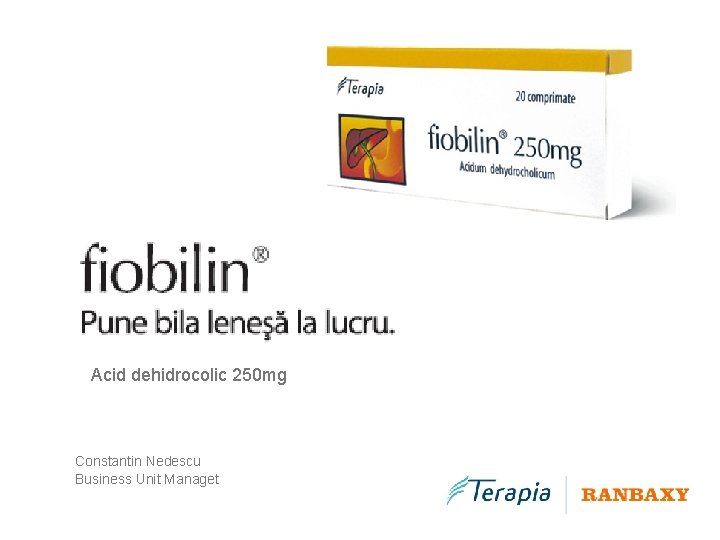 Acid dehidrocolic 250 mg Constantin Nedescu Business Unit Managet 