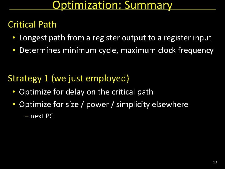 Optimization: Summary Critical Path • Longest path from a register output to a register