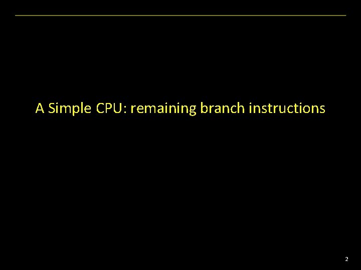 A Simple CPU: remaining branch instructions 2 