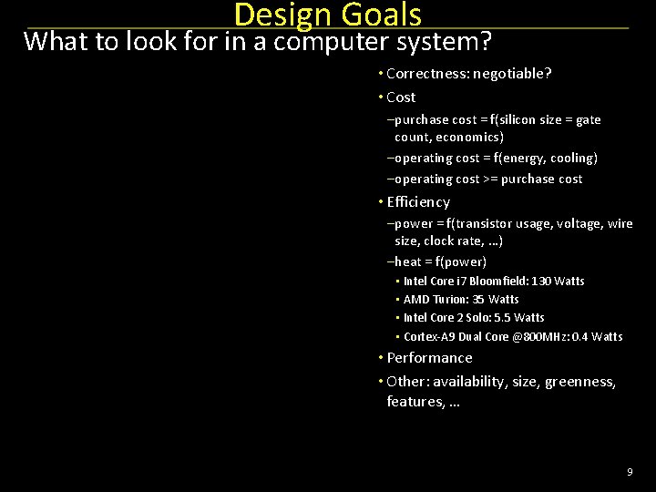 Design Goals What to look for in a computer system? • Correctness: negotiable? •